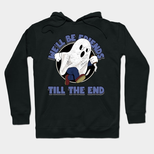 We'll be friends till the end Hoodie by MadeBySerif